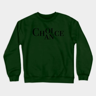 Choice, Chance (Black) Crewneck Sweatshirt